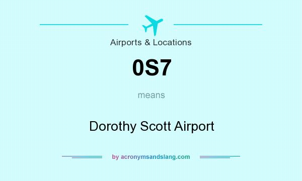 What does 0S7 mean? It stands for Dorothy Scott Airport