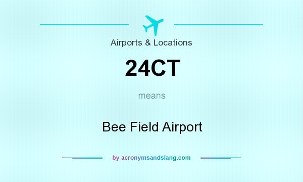 What does 24CT mean? It stands for Bee Field Airport