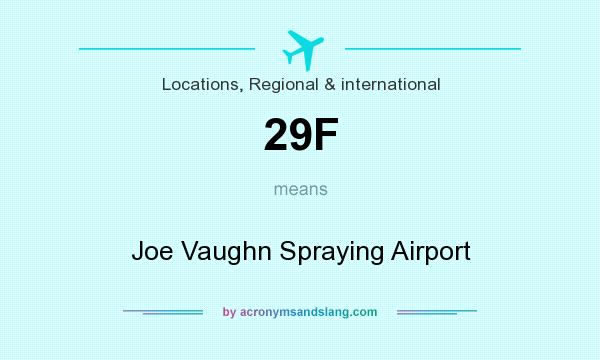 What does 29F mean? It stands for Joe Vaughn Spraying Airport