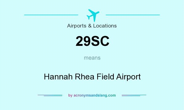 What does 29SC mean? It stands for Hannah Rhea Field Airport