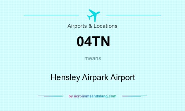What does 04TN mean? It stands for Hensley Airpark Airport