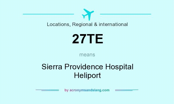 What does 27TE mean? It stands for Sierra Providence Hospital Heliport