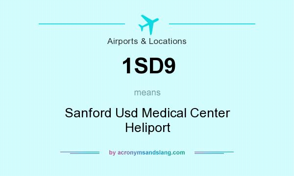 What does 1SD9 mean? It stands for Sanford Usd Medical Center Heliport