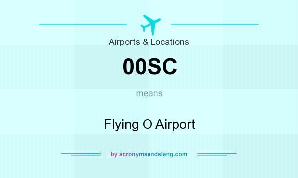 What does 00SC mean? It stands for Flying O Airport