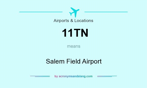 What does 11TN mean? It stands for Salem Field Airport