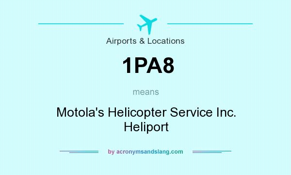 What does 1PA8 mean? It stands for Motola`s Helicopter Service Inc. Heliport