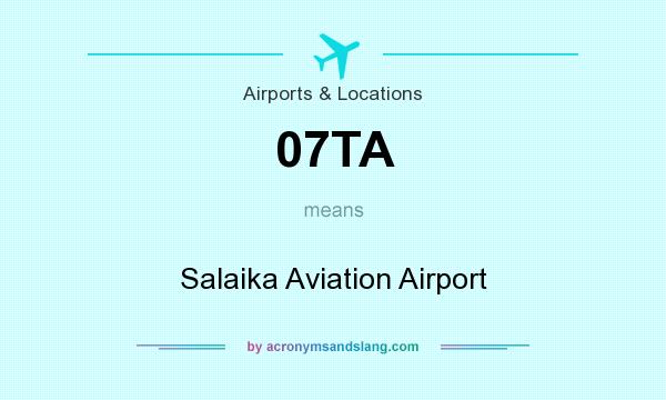 What does 07TA mean? It stands for Salaika Aviation Airport