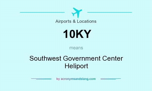 What does 10KY mean? It stands for Southwest Government Center Heliport
