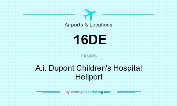 What does 16DE mean? It stands for A.i. Dupont Children`s Hospital Heliport