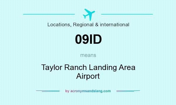 What does 09ID mean? It stands for Taylor Ranch Landing Area Airport