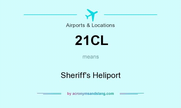 What does 21CL mean? It stands for Sheriff`s Heliport