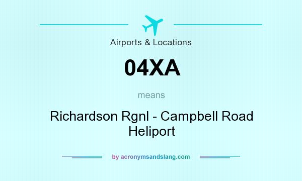 What does 04XA mean? It stands for Richardson Rgnl - Campbell Road Heliport