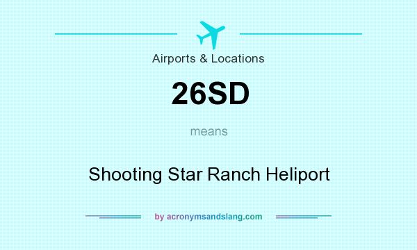 What does 26SD mean? It stands for Shooting Star Ranch Heliport