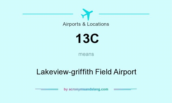 What does 13C mean? It stands for Lakeview-griffith Field Airport