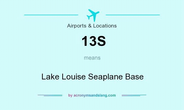 What does 13S mean? It stands for Lake Louise Seaplane Base