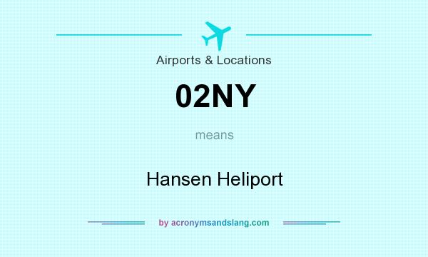 What does 02NY mean? It stands for Hansen Heliport