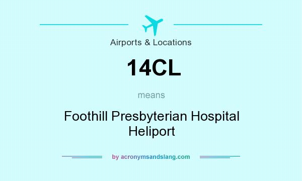 What does 14CL mean? It stands for Foothill Presbyterian Hospital Heliport