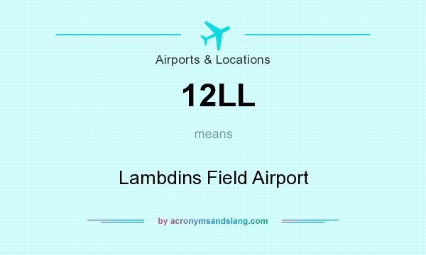 What does 12LL mean? It stands for Lambdins Field Airport