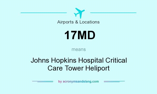 What does 17MD mean? It stands for Johns Hopkins Hospital Critical Care Tower Heliport