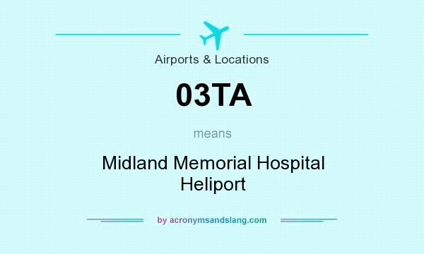What does 03TA mean? It stands for Midland Memorial Hospital Heliport