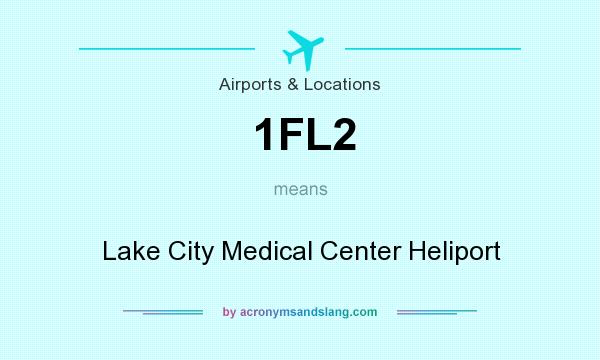 What does 1FL2 mean? It stands for Lake City Medical Center Heliport