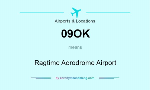 What does 09OK mean? It stands for Ragtime Aerodrome Airport