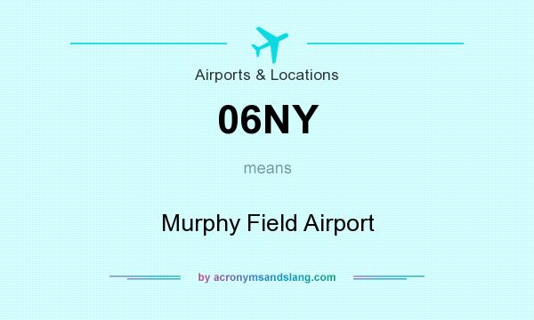 What does 06NY mean? It stands for Murphy Field Airport