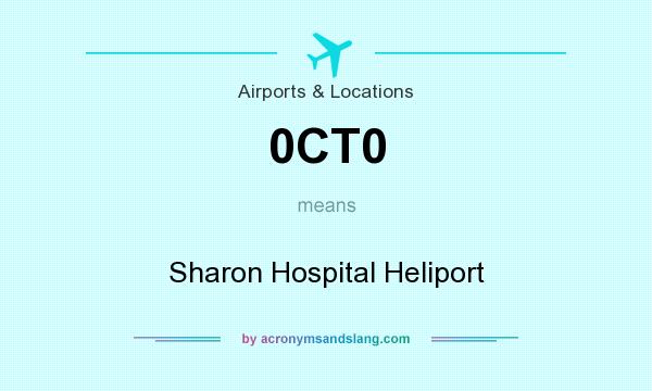 What does 0CT0 mean? It stands for Sharon Hospital Heliport