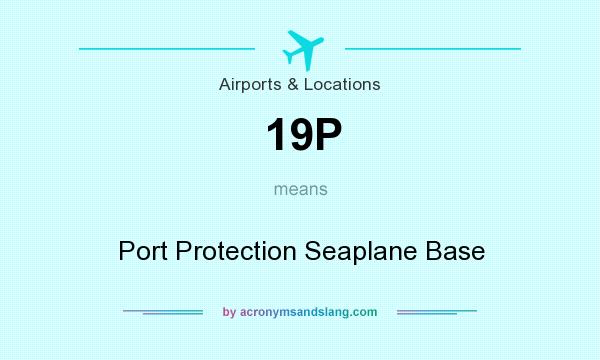 What does 19P mean? It stands for Port Protection Seaplane Base