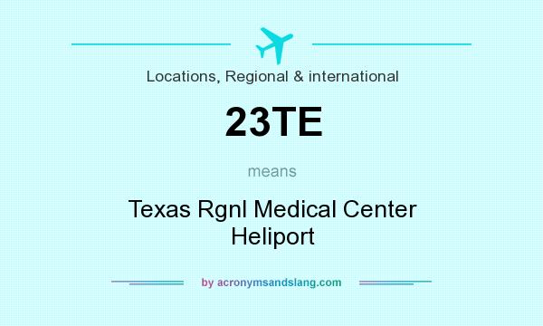 What does 23TE mean? It stands for Texas Rgnl Medical Center Heliport
