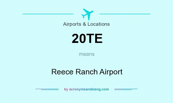 What does 20TE mean? It stands for Reece Ranch Airport