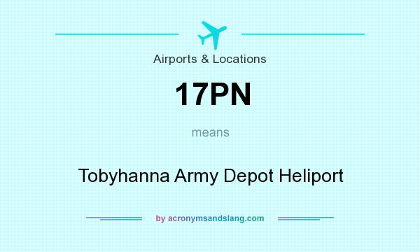 What does 17PN mean? It stands for Tobyhanna Army Depot Heliport