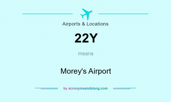 What does 22Y mean? It stands for Morey`s Airport