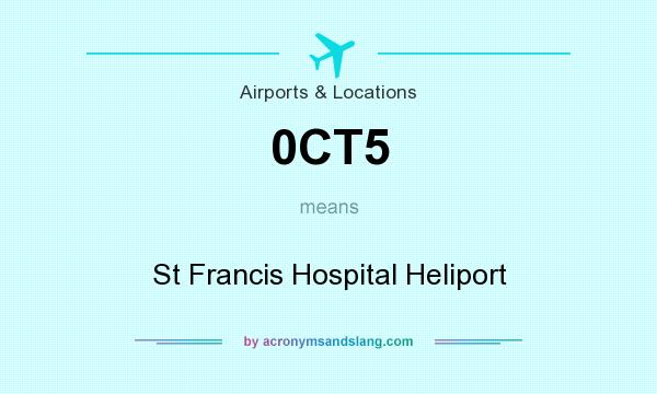 What does 0CT5 mean? It stands for St Francis Hospital Heliport