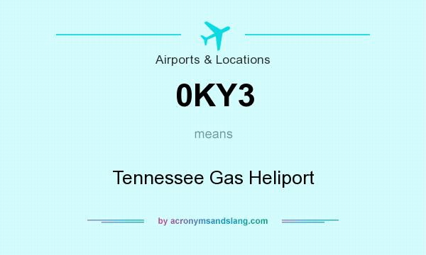 What does 0KY3 mean? It stands for Tennessee Gas Heliport