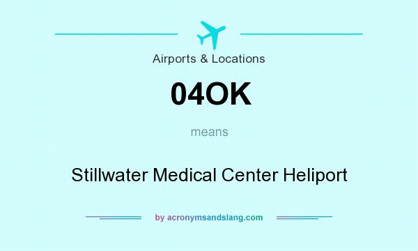 What does 04OK mean? It stands for Stillwater Medical Center Heliport