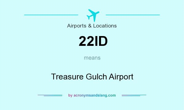What does 22ID mean? It stands for Treasure Gulch Airport