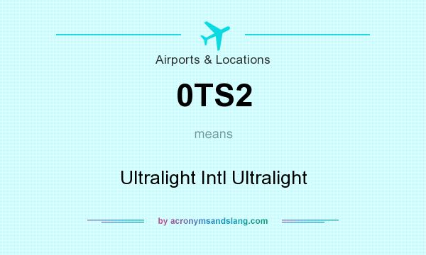 What does 0TS2 mean? It stands for Ultralight Intl Ultralight