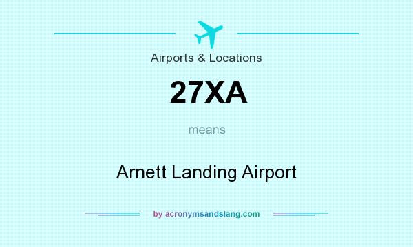 What does 27XA mean? It stands for Arnett Landing Airport
