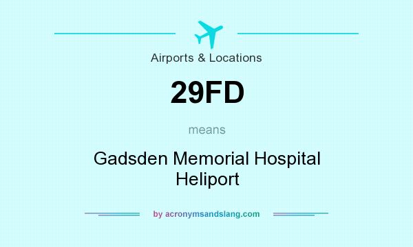 What does 29FD mean? It stands for Gadsden Memorial Hospital Heliport