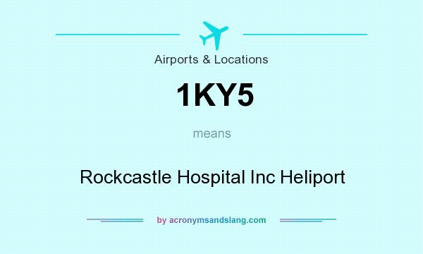 What does 1KY5 mean? It stands for Rockcastle Hospital Inc Heliport