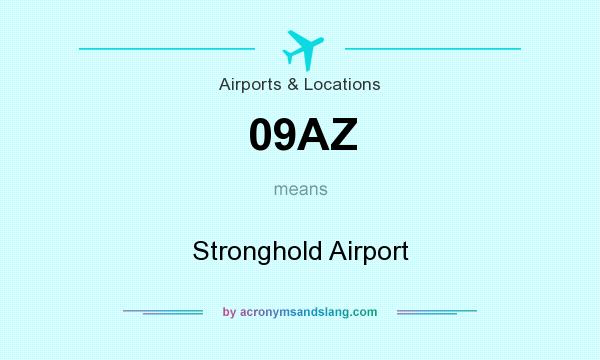 What does 09AZ mean? It stands for Stronghold Airport