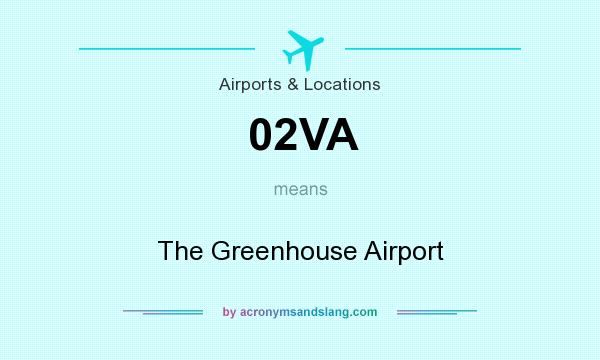 What does 02VA mean? It stands for The Greenhouse Airport