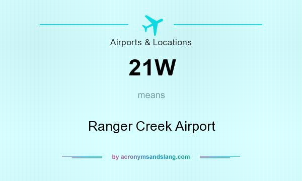 What does 21W mean? It stands for Ranger Creek Airport