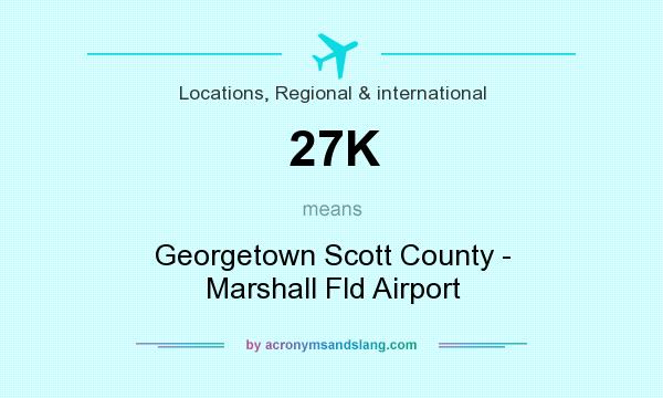 What does 27K mean? It stands for Georgetown Scott County - Marshall Fld Airport