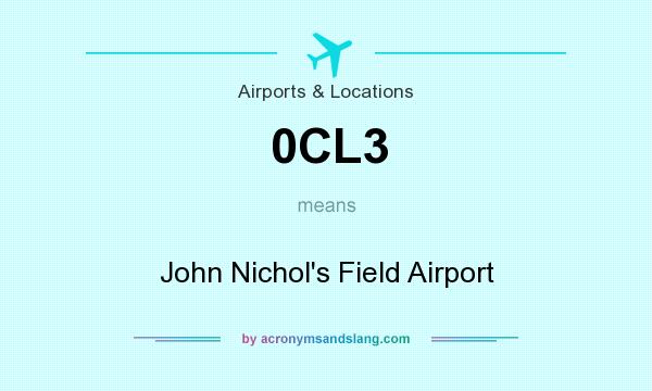 What does 0CL3 mean? It stands for John Nichol`s Field Airport