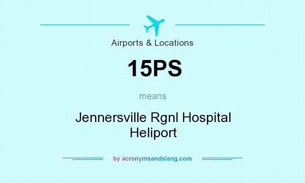 What does 15PS mean? It stands for Jennersville Rgnl Hospital Heliport