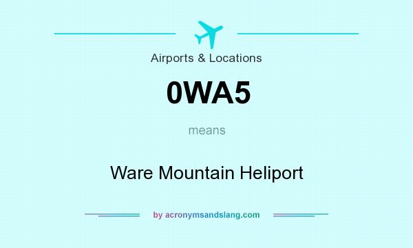 What does 0WA5 mean? It stands for Ware Mountain Heliport