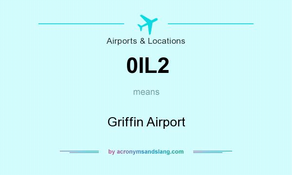 What does 0IL2 mean? It stands for Griffin Airport