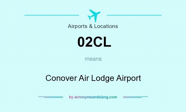 What does 02CL mean? It stands for Conover Air Lodge Airport